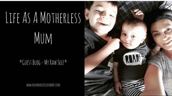 Life As A Motherless Mum - Guest Blog - My Raw Self