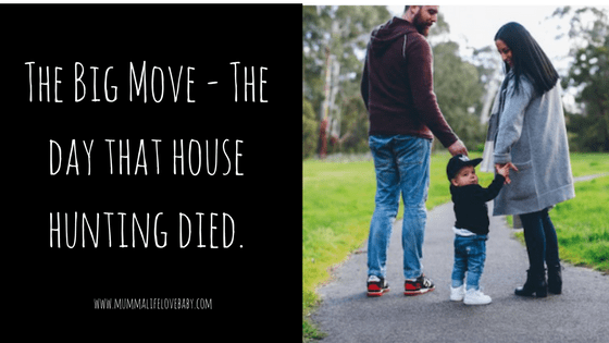 The Big Move - The day that house hunting died.