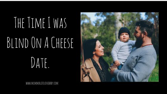 The Time I was Blind On A Cheese Date